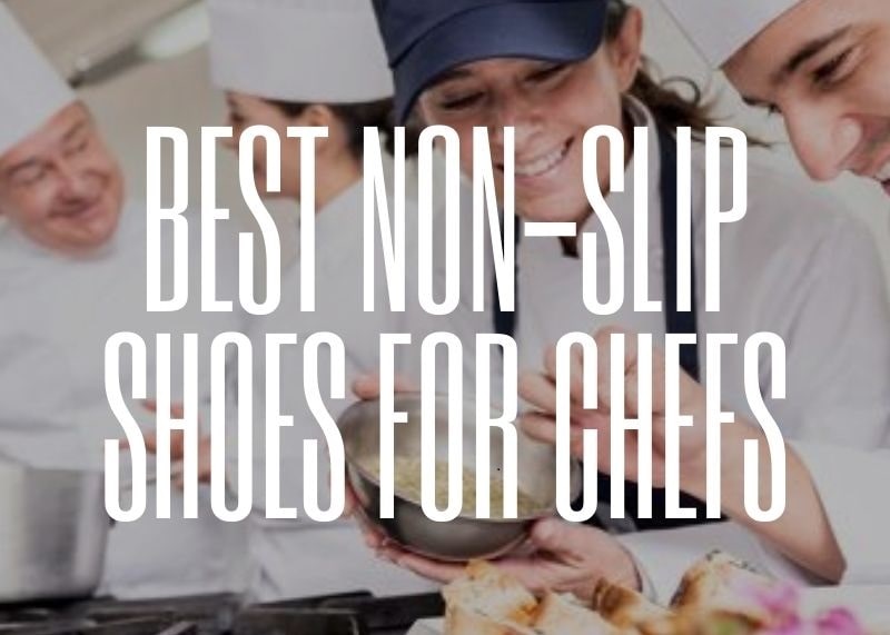 Best Non-Slip Shoes For Chefs