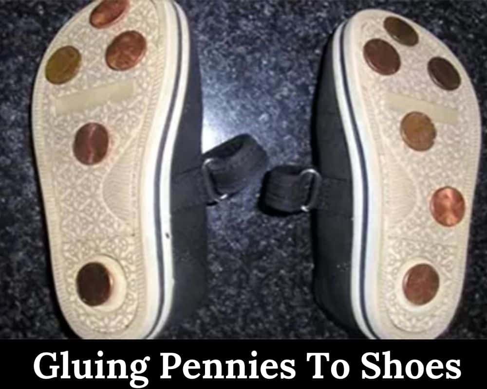 Gluing Pennies To Shoes