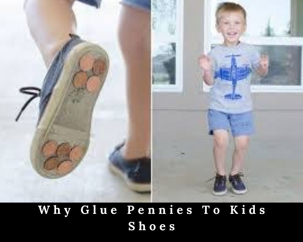 Guide Why Glue Pennies To Kids Shoes