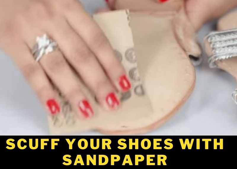 Scuff your Shoes with Sandpaper