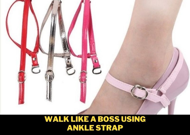 Walk Like a BOSS Using Ankle Strap
